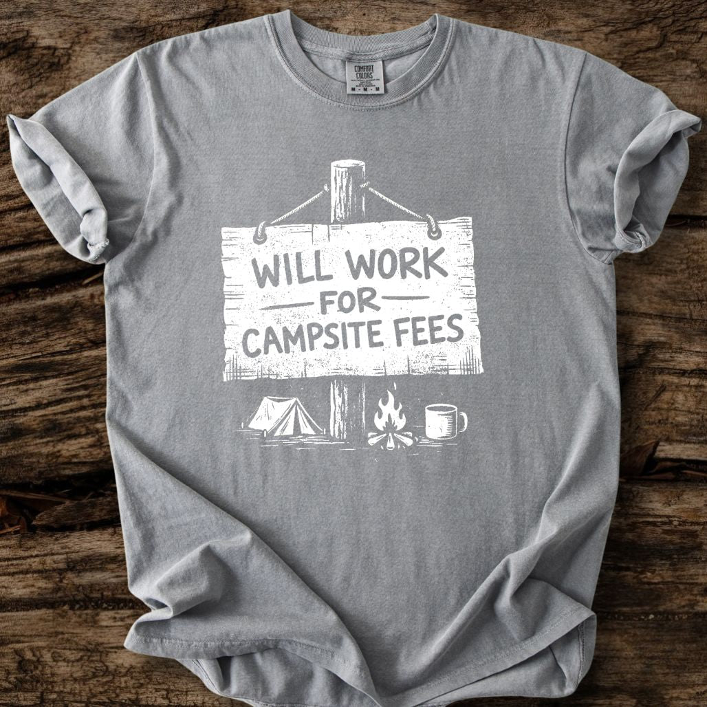 Will Work For Campsite Fees T-Shirt