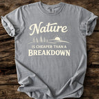 Nature Is Cheaper Than A Breakdown T-Shirt
