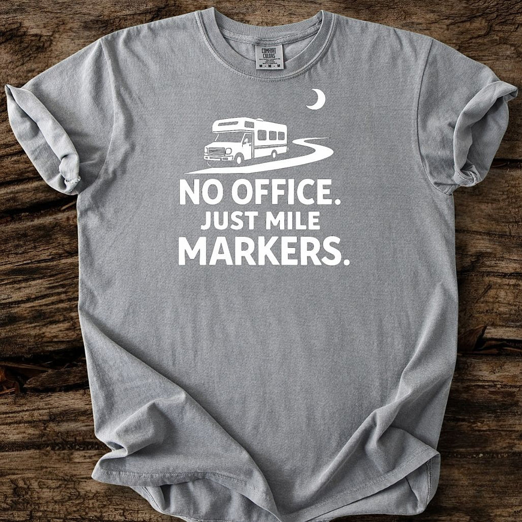 No Office - Just Mile Markers T-Shirt