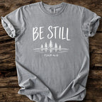 Be Still T-Shirt