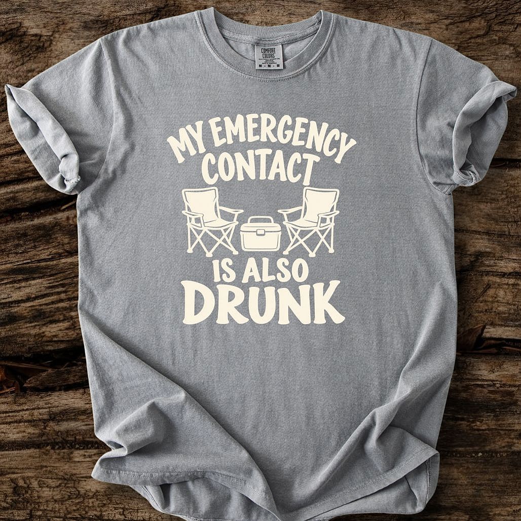 My Emergency Contact Is Also Drunk T-Shirt