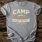 Camp Because Why Not? T-Shirt