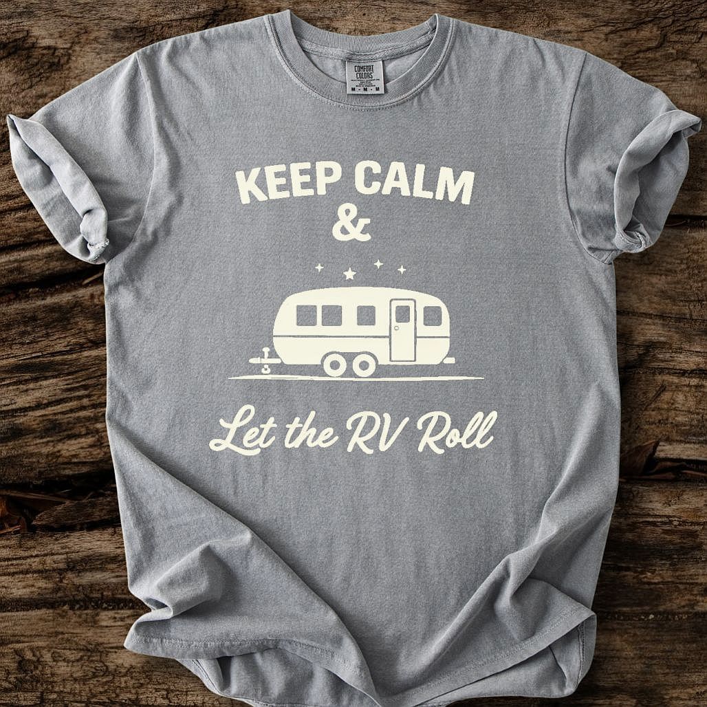 Keep Calm & Let The RV Roll T-Shirt