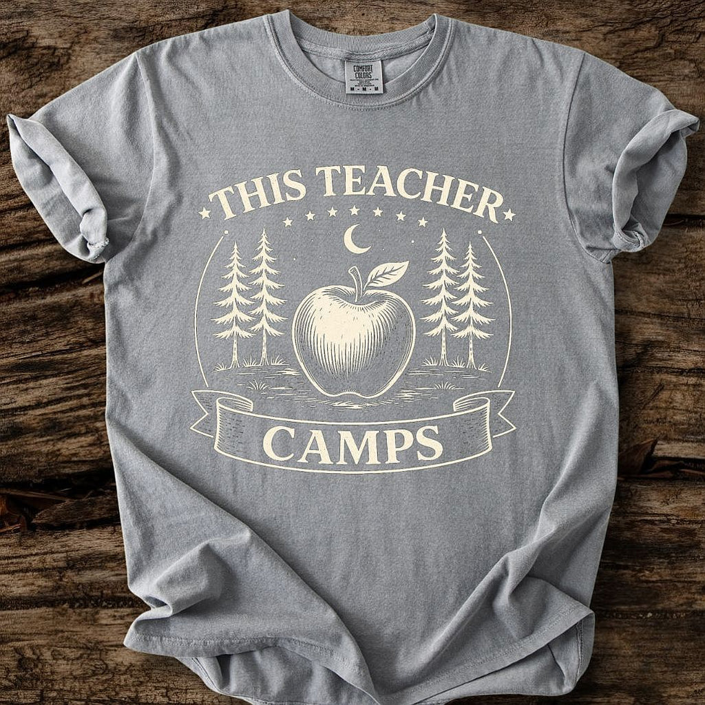 This Teacher Camps T-Shirt