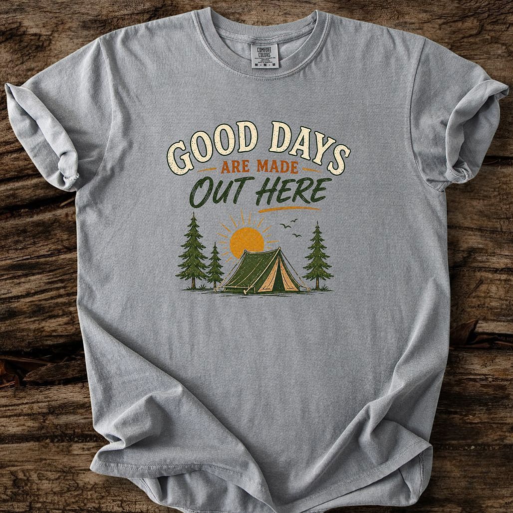 Good Days Are Made Out Here T-Shirt