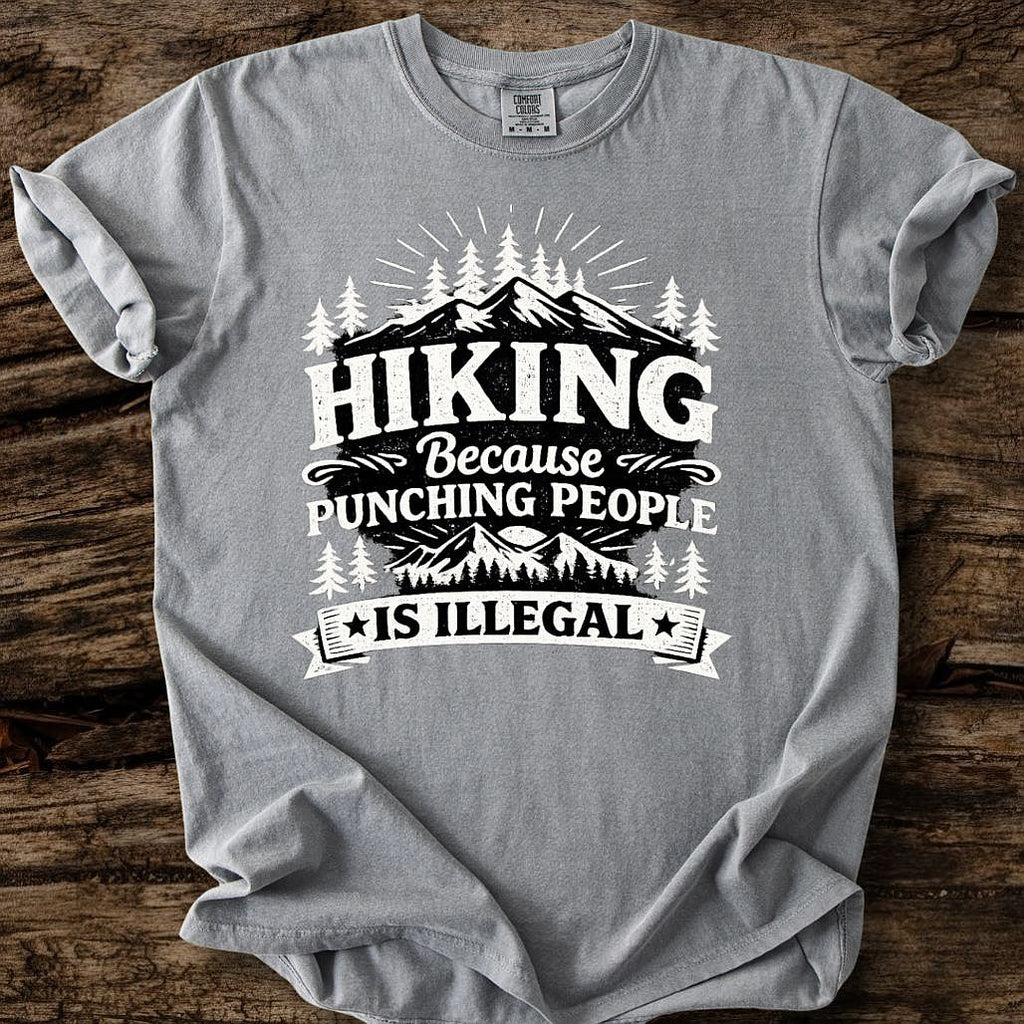 Hiking, Because Punching People Is Illegal T-Shirt