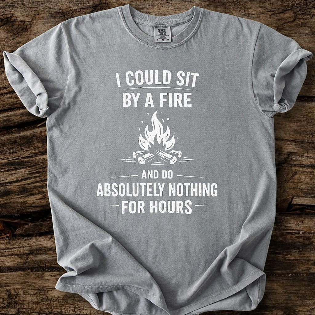 I Could Sit By A Fire T-Shirt