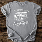 Retirement Plan: Camp More T-Shirt