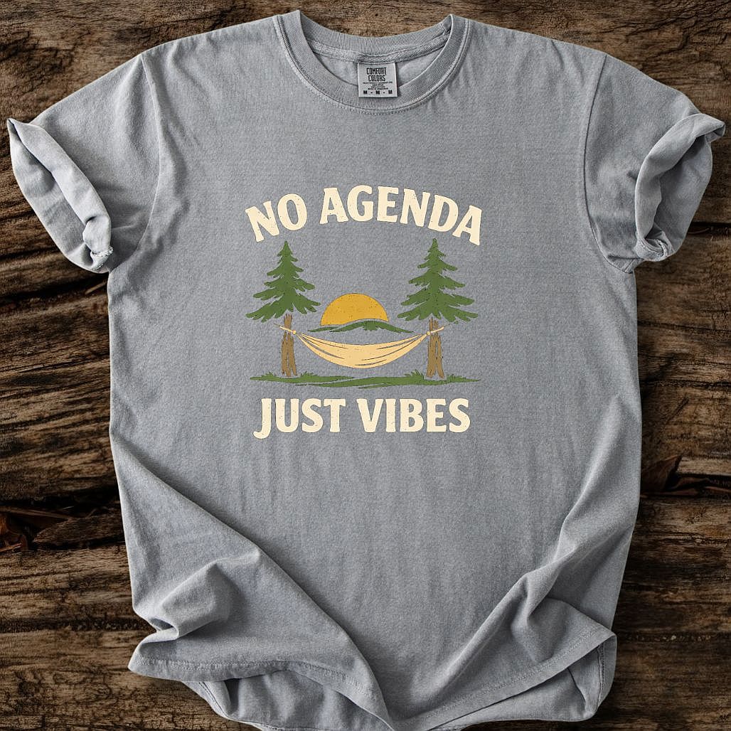 No Agenda - Just Vibes T-Shirt