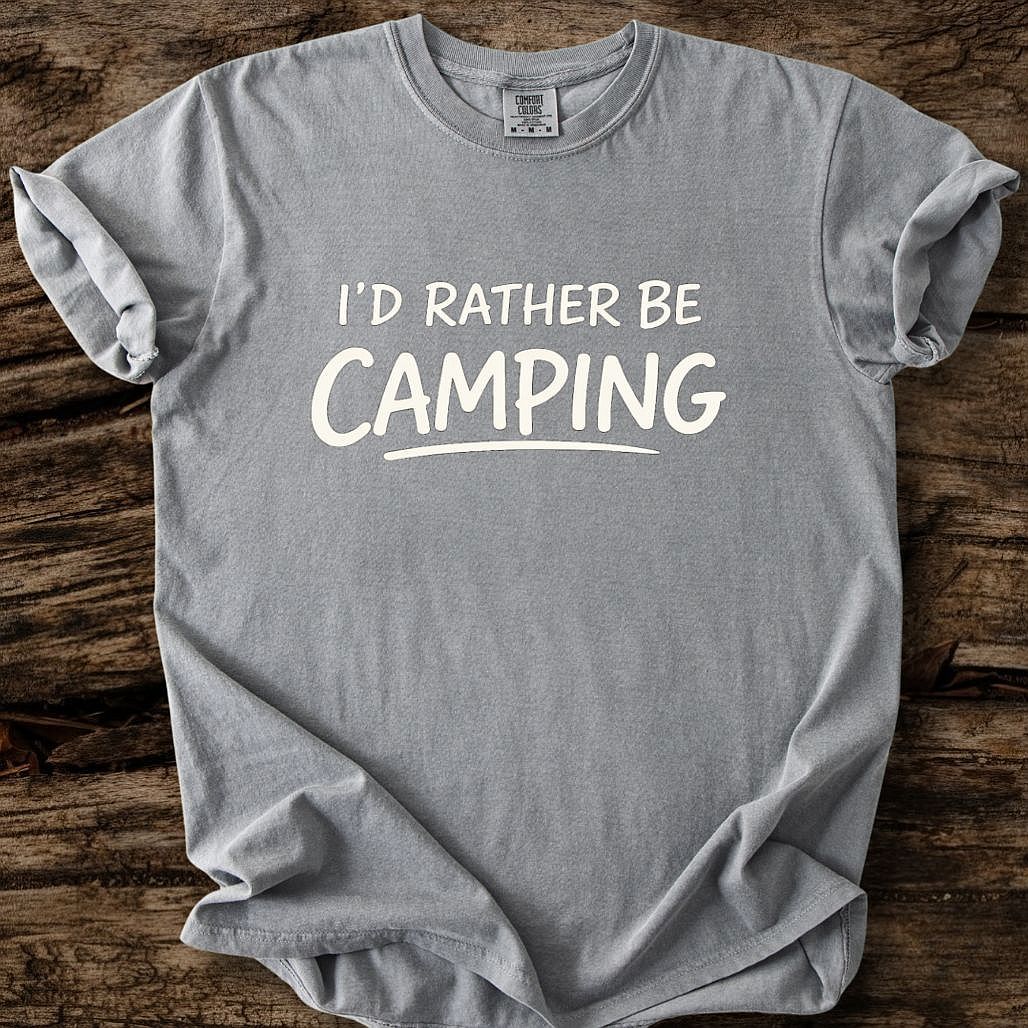 I'd Rather Be Camping T-Shirt