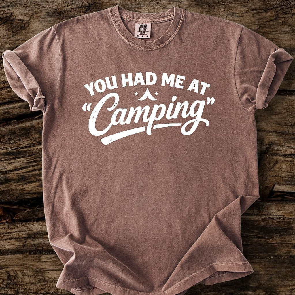 You Had Me At Camping T-Shirt