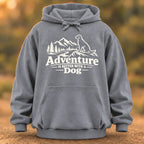 Adventure Is Better With A Dog Hoodie
