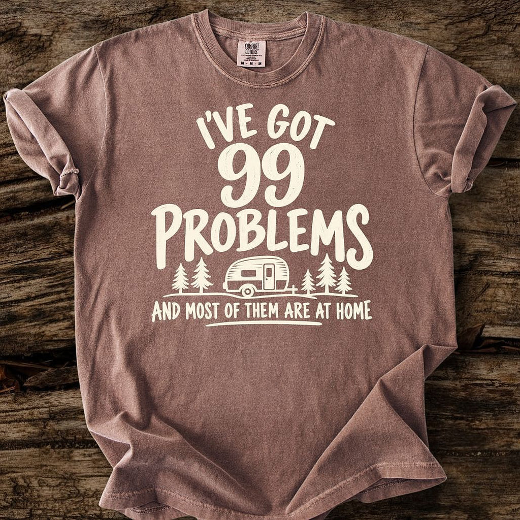 I've Got 99 Problems T-Shirt