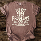 I've Got 99 Problems T-Shirt