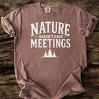 Nature Doesn't Have Meetings T-Shirt