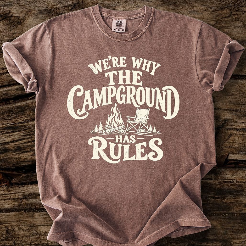 We're Why The Campground Has Rules T-Shirt