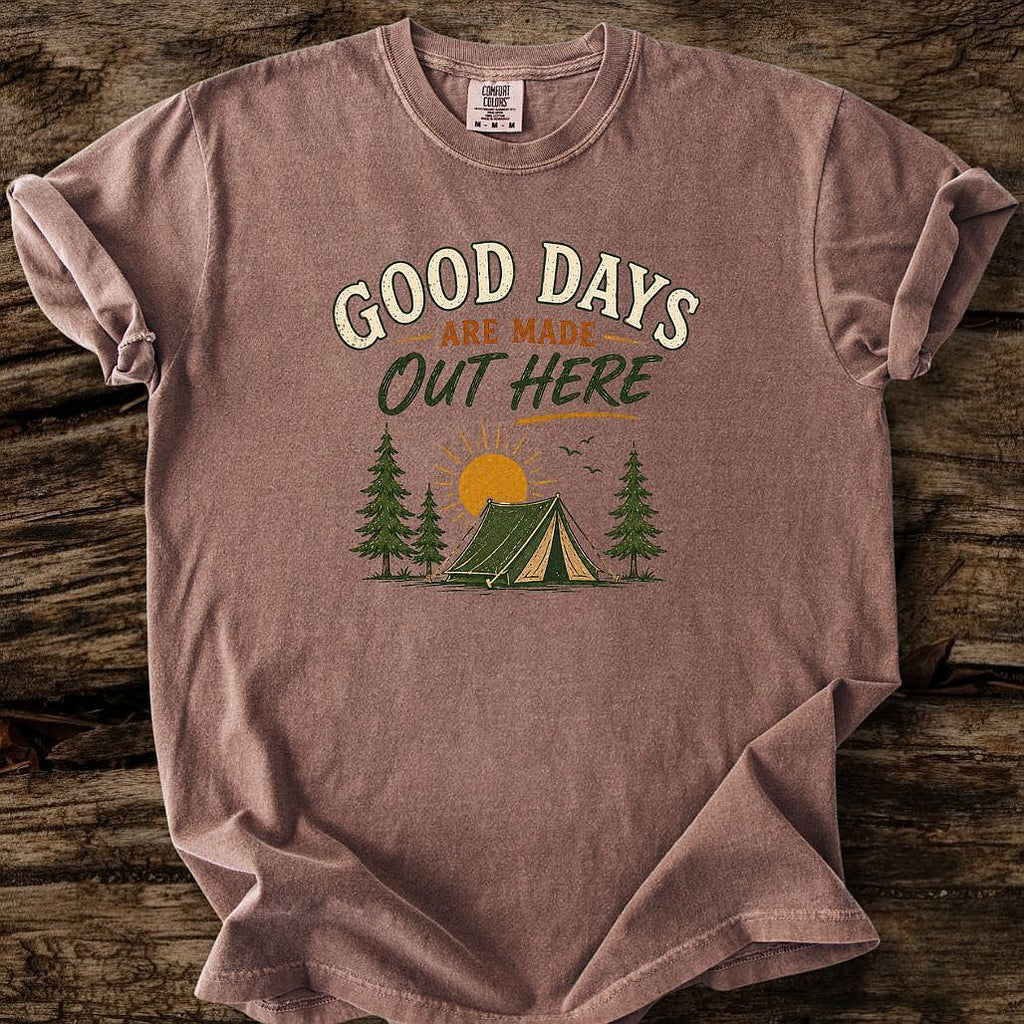 Good Days Are Made Out Here T-Shirt