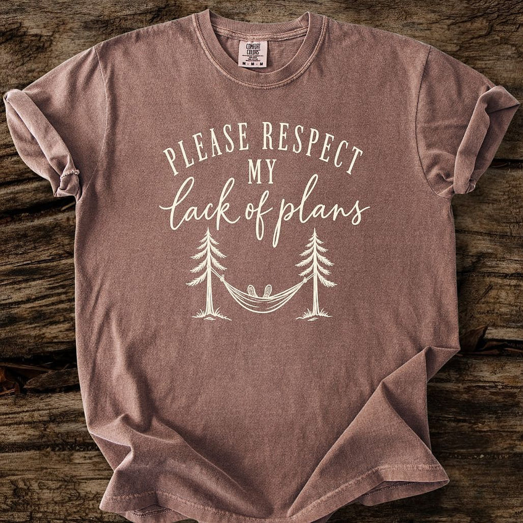 Please Respect My Lack Of Plans T-Shirt