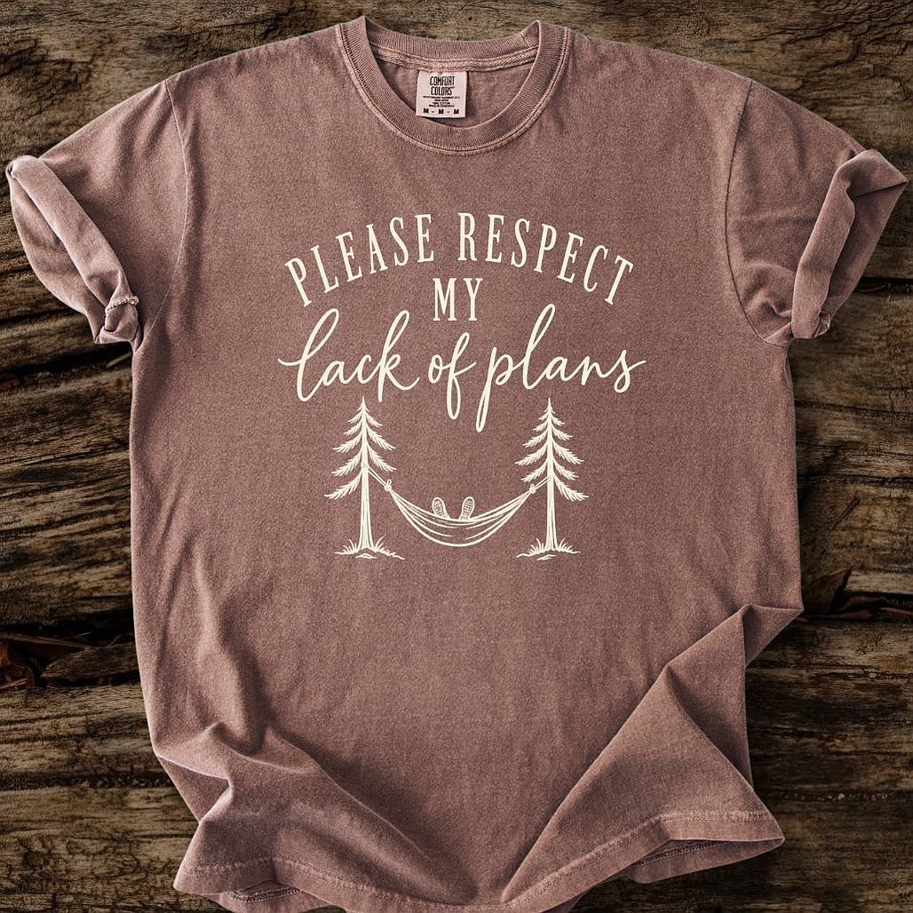 Please Respect My Lack Of Plans T-Shirt