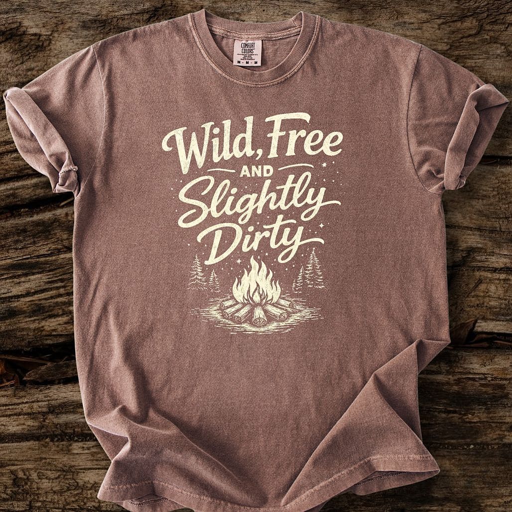 Wild, Free, And Slightly Dirty T-Shirt