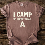 I Camp So I Don't Snap T-Shirt