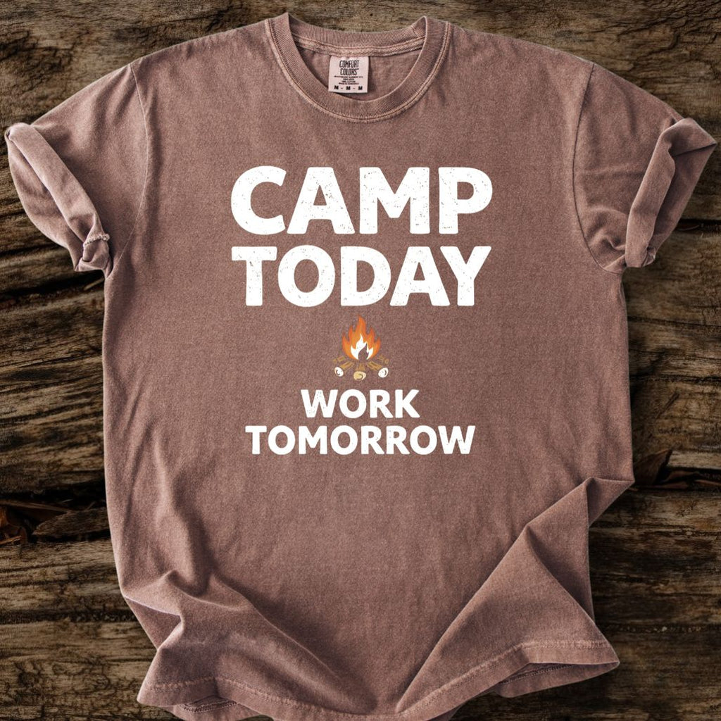Camp Today Work Tomorrow T-Shirt