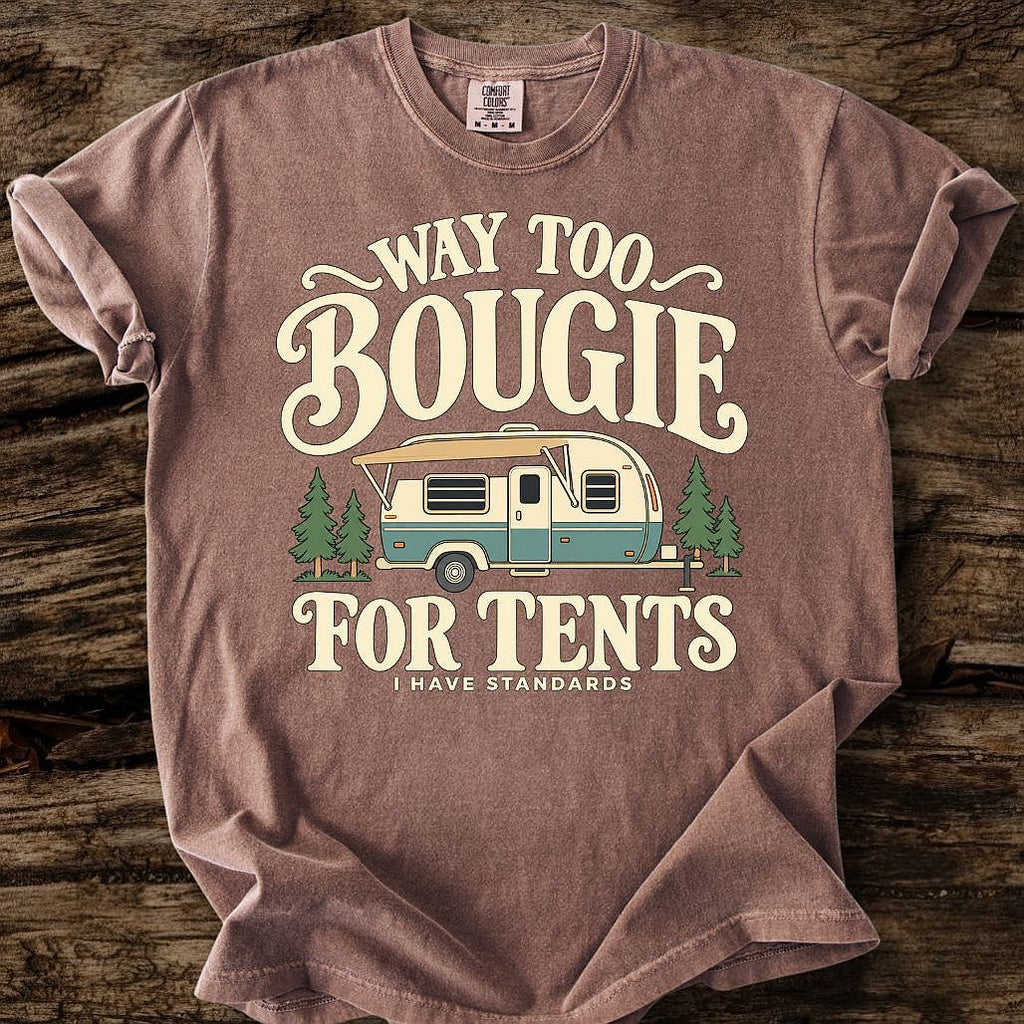 Way Too Bougie For Tents T-Shirt