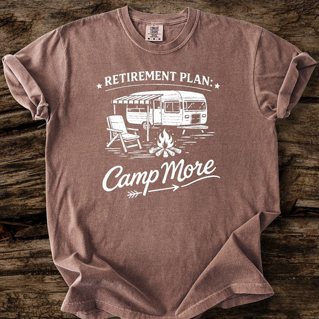 Retirement Plan: Camp More T-Shirt