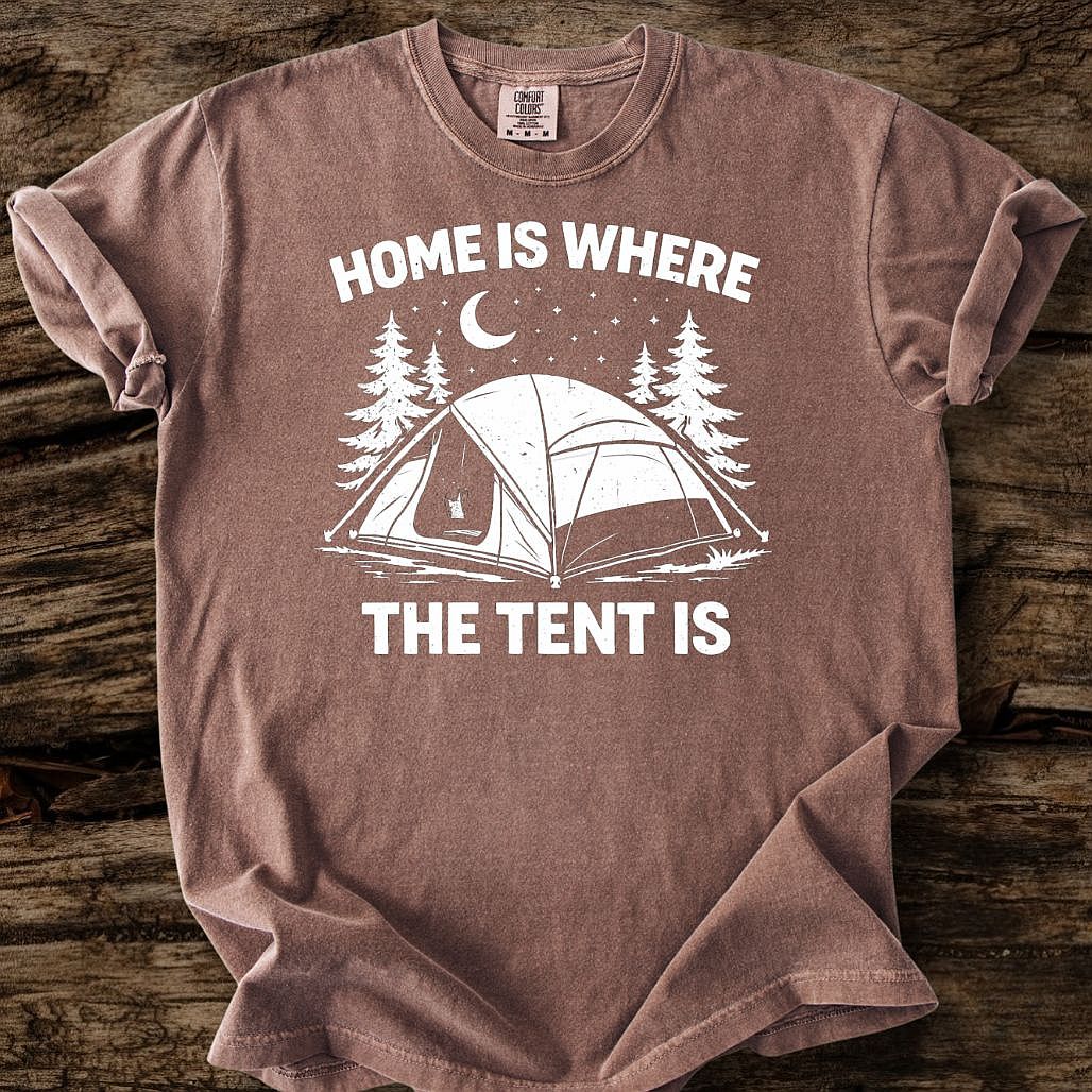 Home Is Where The Tent Is T-Shirt