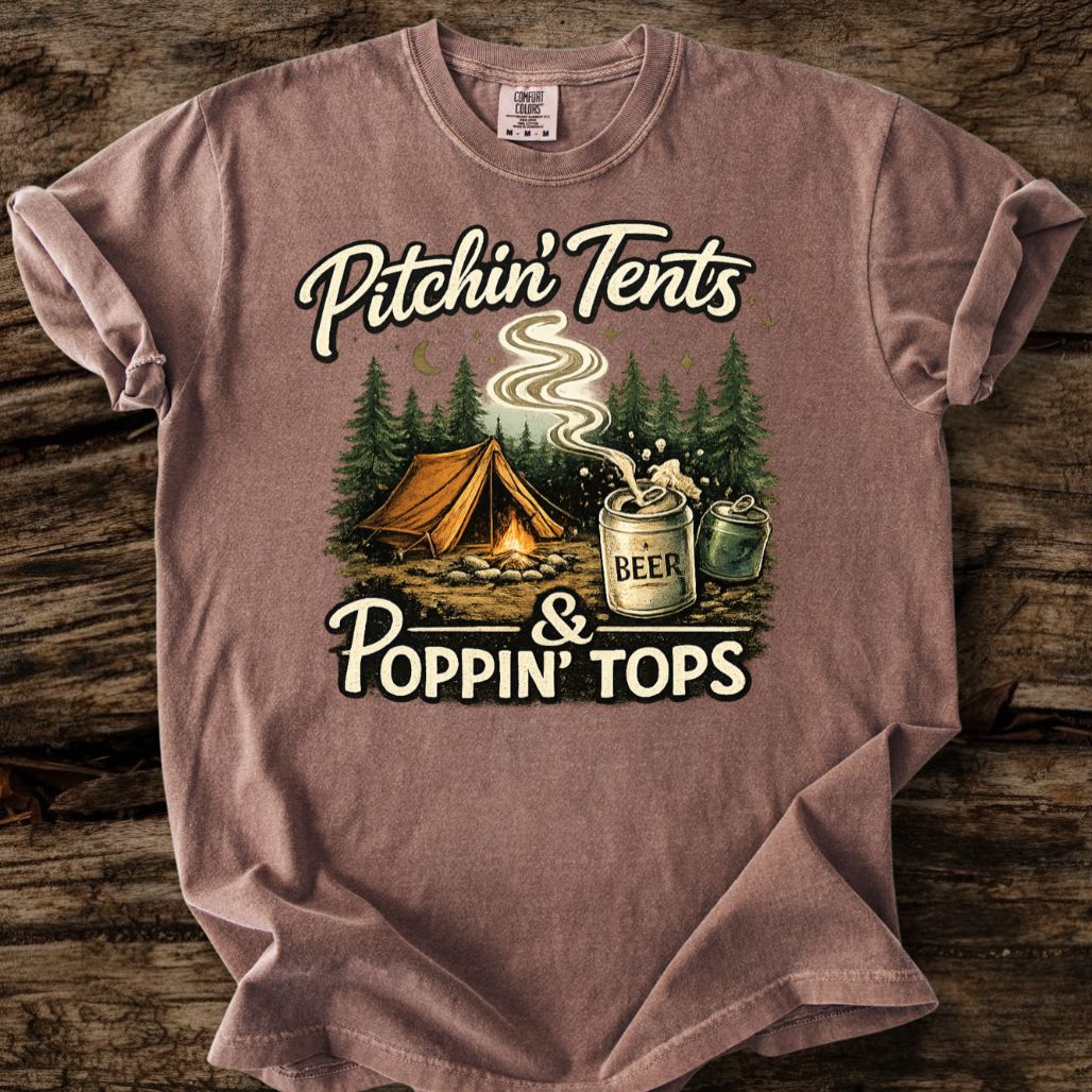 Pitchin' Tents & Poppin' Tops T-Shirt