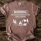 May Ignore Reponsibilities While Camping T-Shirt