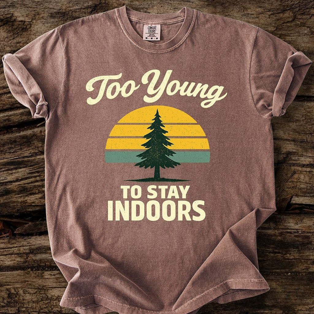 Too Young To Stay Indoors T-Shirt