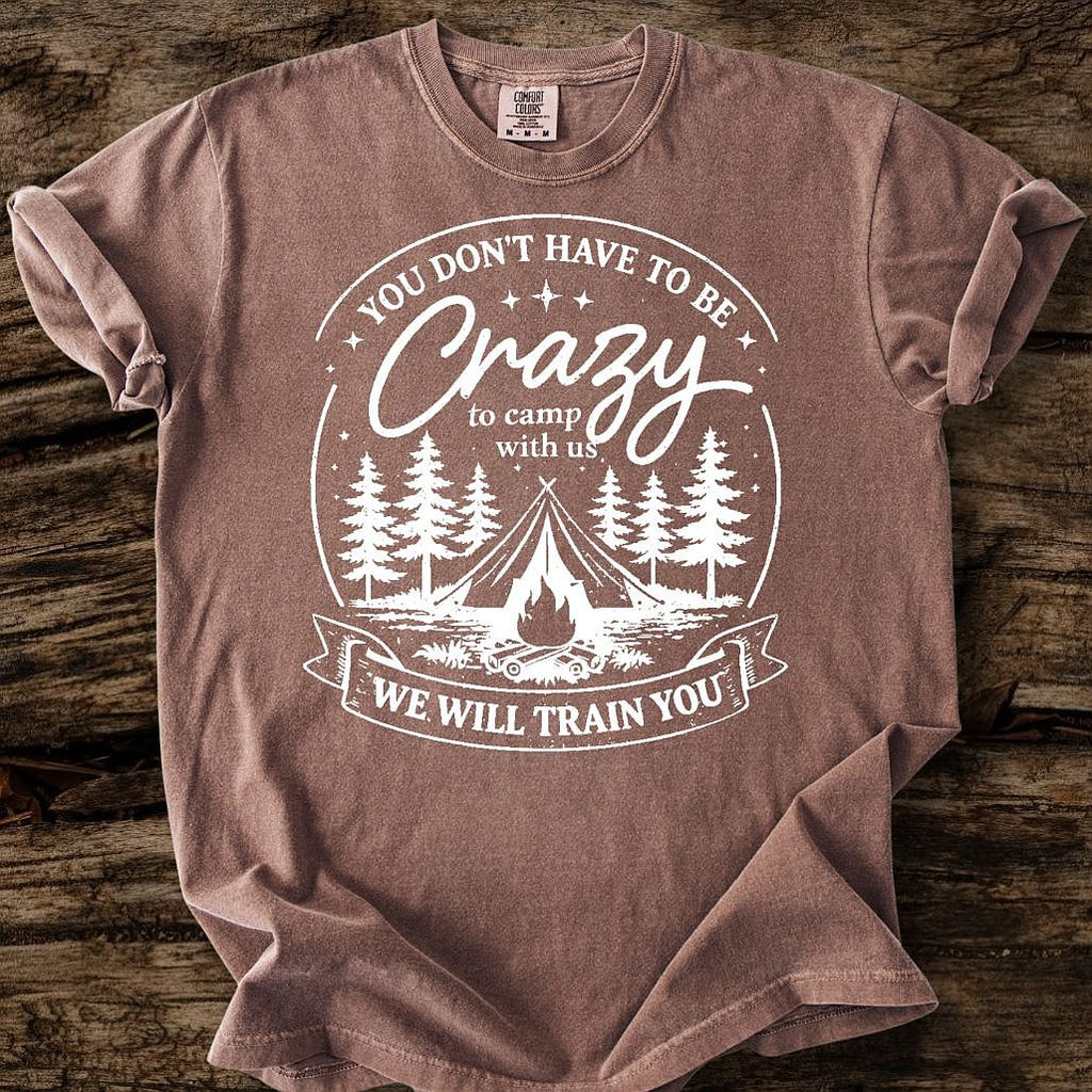 You Don't Have To Be Crazy T-Shirt
