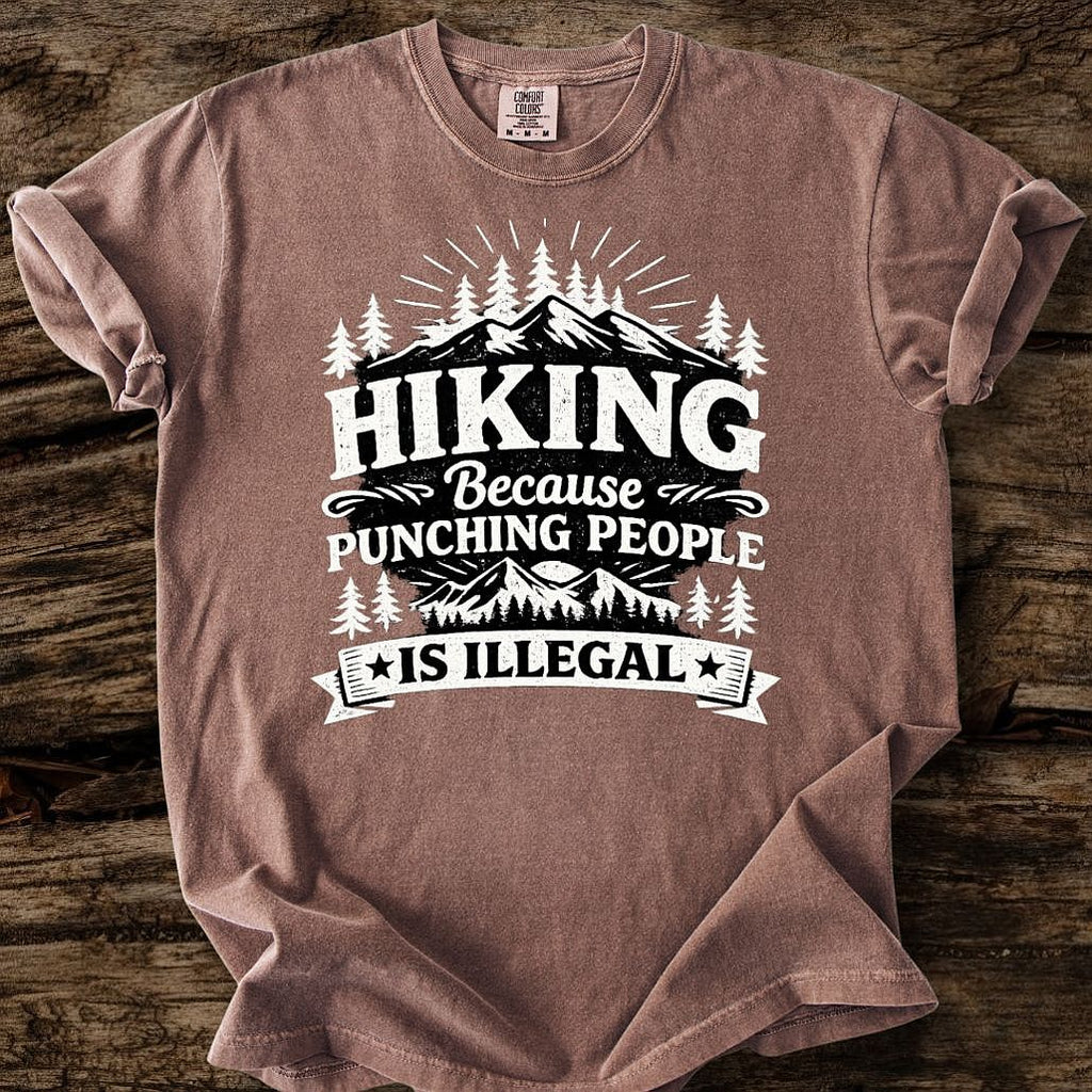 Hiking, Because Punching People Is Illegal T-Shirt