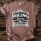 Hiking, Because Punching People Is Illegal T-Shirt