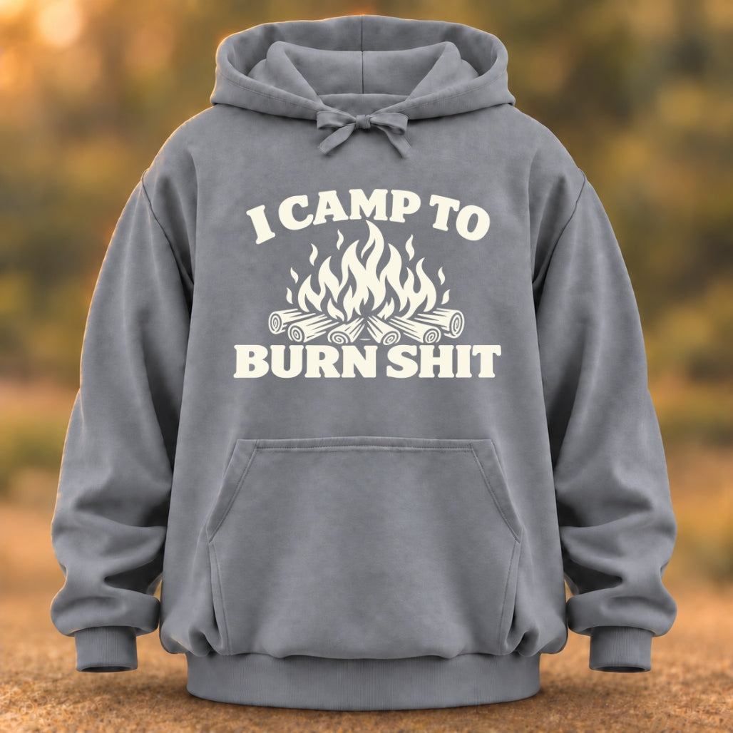 I Camp To Burn Shit Hoodie