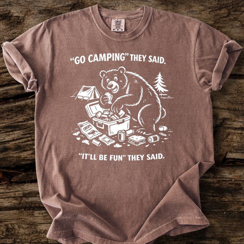 Go Camping They Said T-Shirt