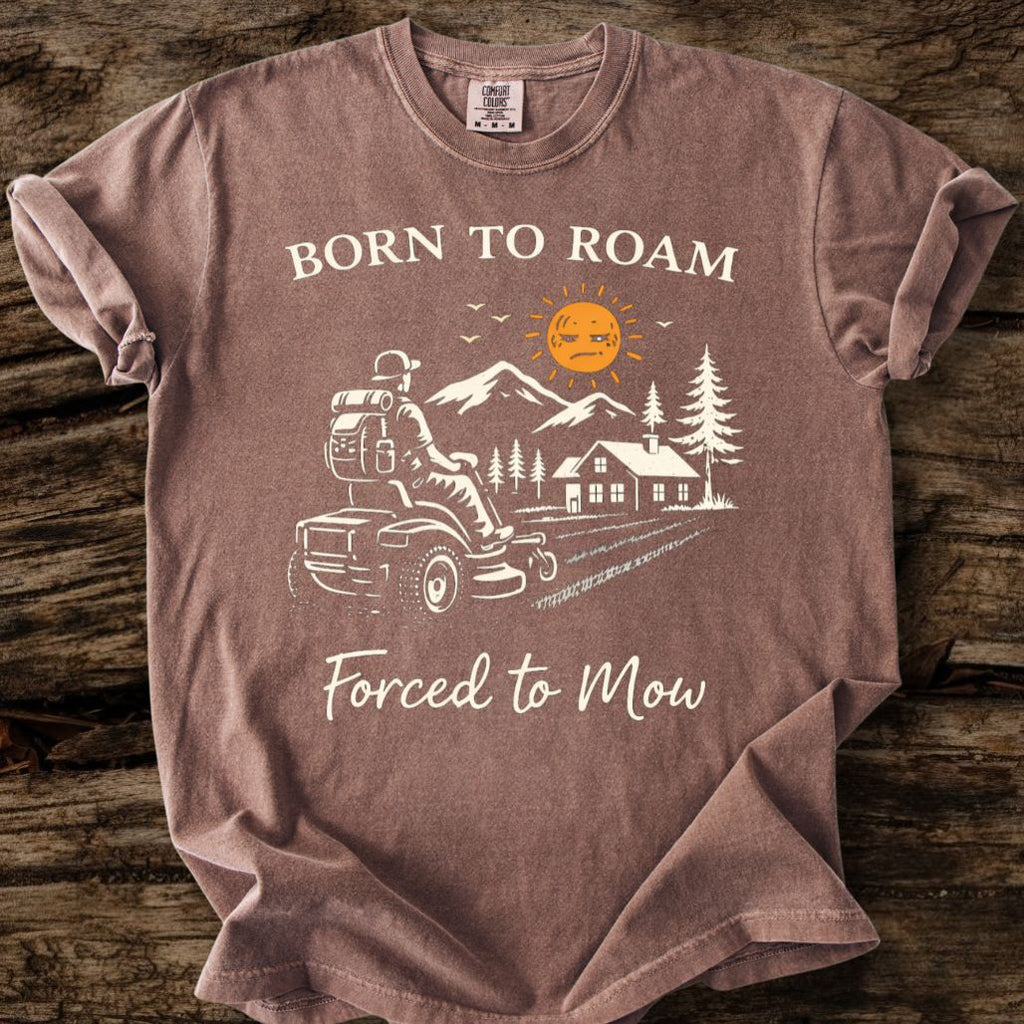 Born To Roam - Forced To Mow T-Shirt