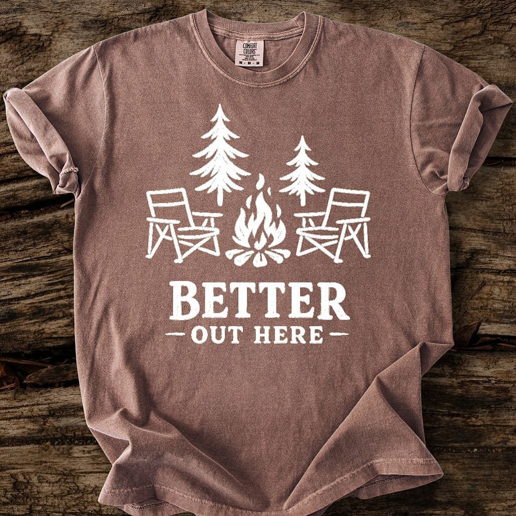 Better Out Here T-Shirt