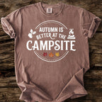 Autumn Is Better At The Campsite T-Shirt