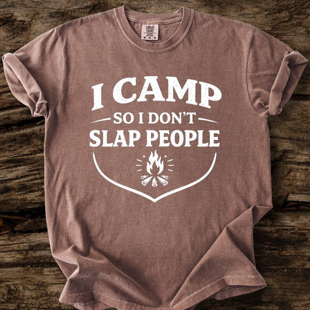 I Camp So I Don't Slap People T-Shirt
