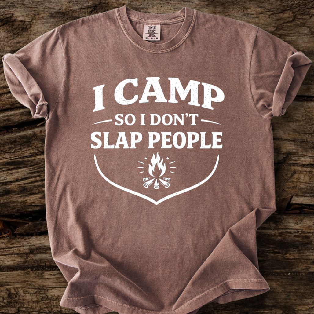 I Camp So I Don't Slap People T-Shirt