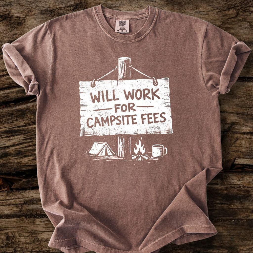 Will Work For Campsite Fees T-Shirt