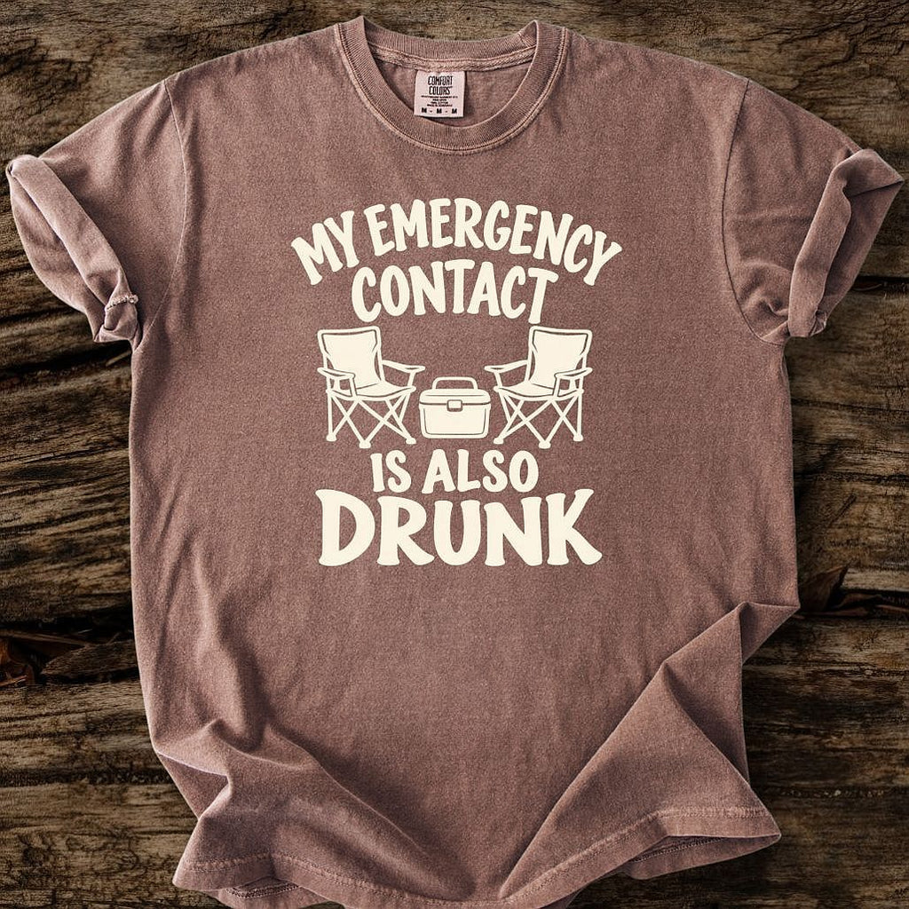 My Emergency Contact Is Also Drunk T-Shirt