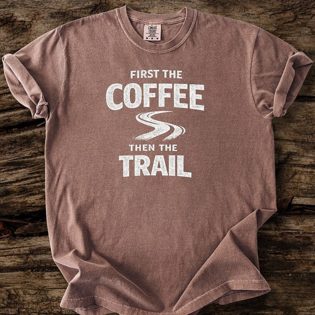 First The Coffee Then The Trail T-Shirt