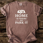 Home Is Where We Park It T-Shirt
