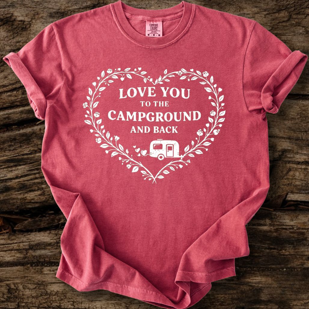 Love You To The Campground And Back T-Shirt