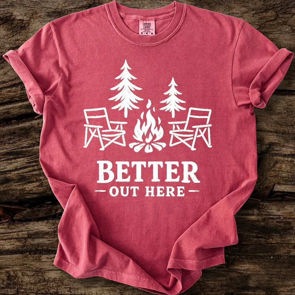 Better Out Here T-Shirt