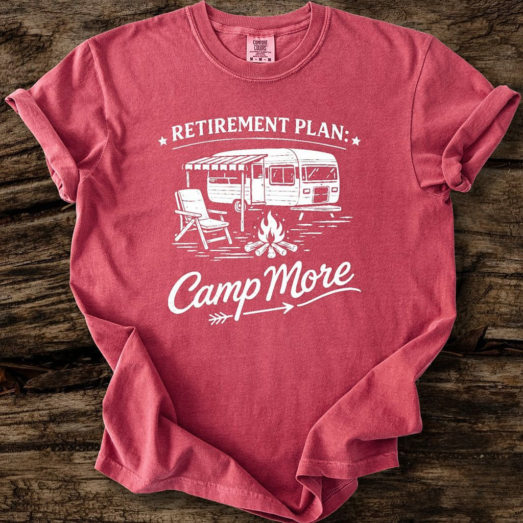 Retirement Plan: Camp More T-Shirt