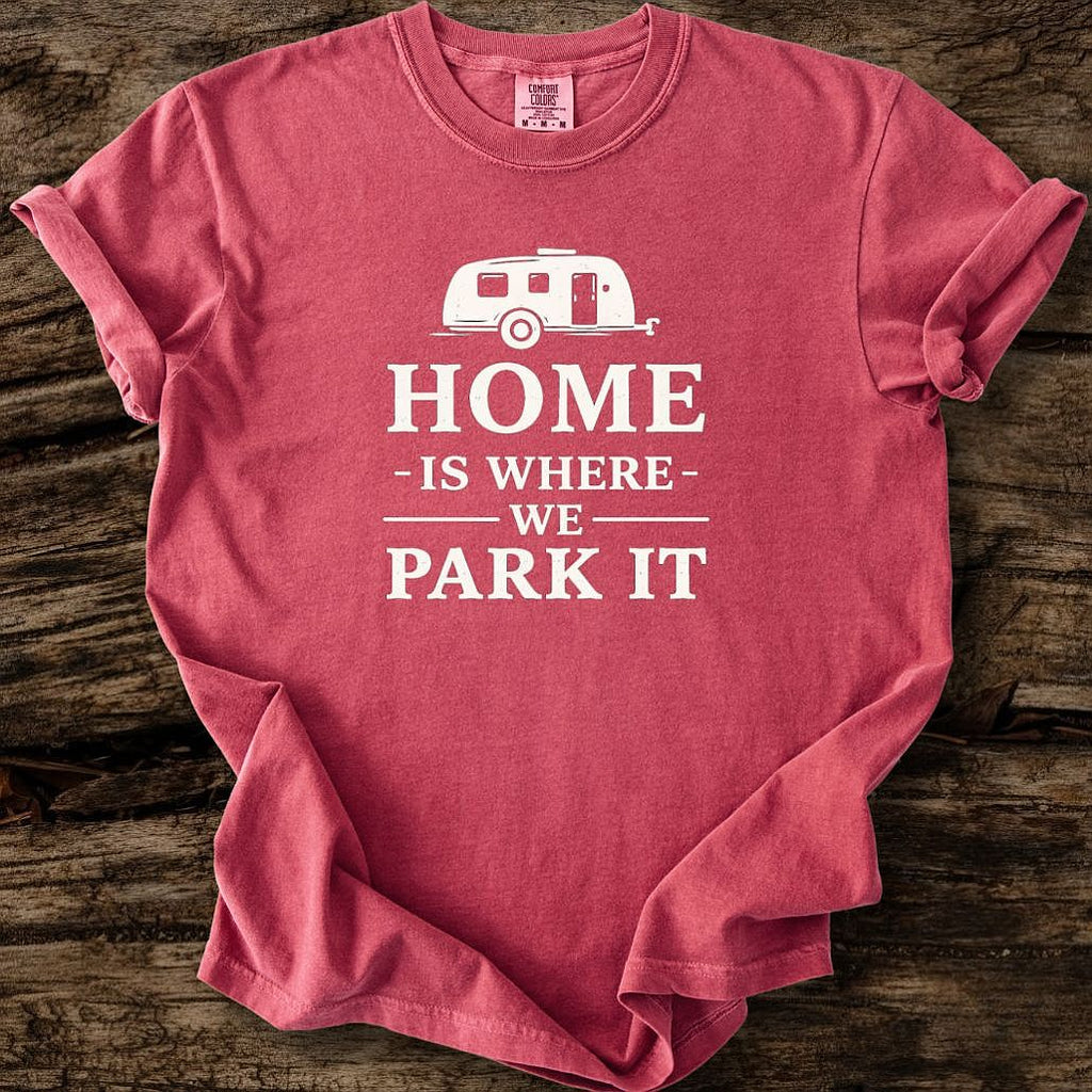 Home Is Where We Park It T-Shirt